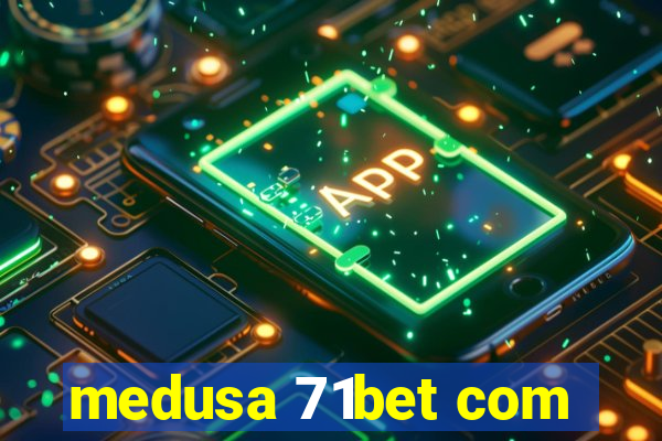 medusa 71bet com